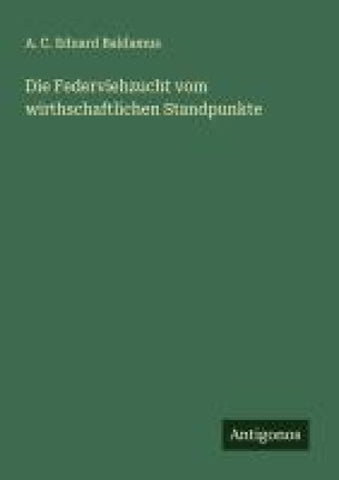 Die Federviehzucht vom wirthschaftlichen Standpunkte