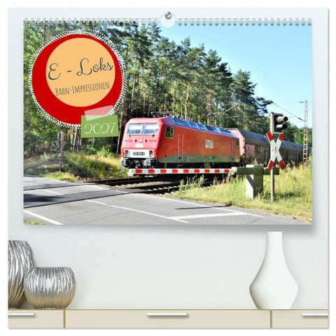 E-Loks - Bahn-Impressionen (hochwertiger Premium Wandkalender 2027 DIN A2 quer), Kunstdruck in Hochglanz
