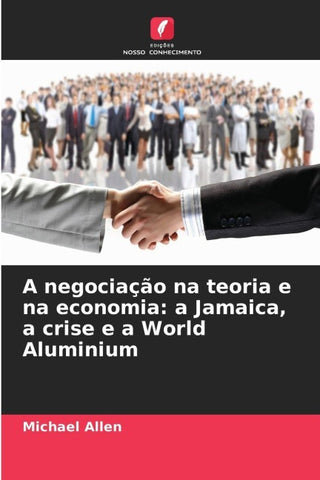 A negociação na teoria e na economia: a Jamaica, a crise e a World Aluminium