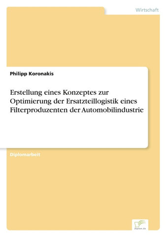 Erstellung eines Konzeptes zur Optimierung der Ersatzteillogistik eines Filterproduzenten der Automobilindustrie