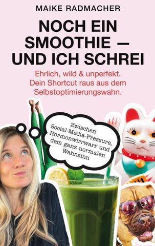 Noch ein Smoothie - und ich schrei.
