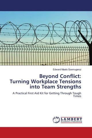 Beyond Conflict: Turning Workplace Tensions into Team Strengths
