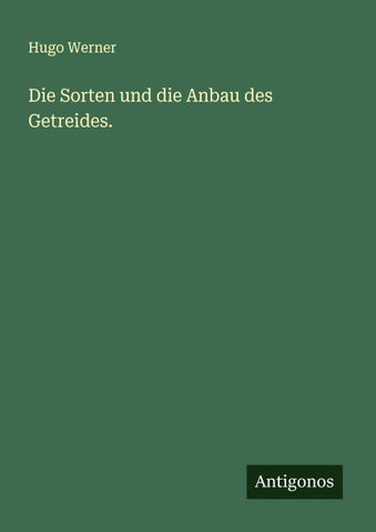 Die Sorten und die Anbau des Getreides.