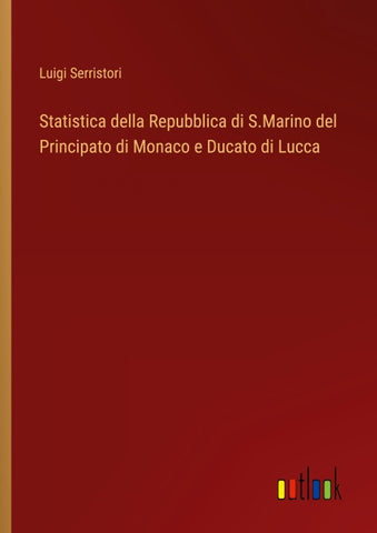 Statistica della Repubblica di S.Marino del Principato di Monaco e Ducato di Lucca