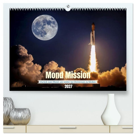 Mond Mission (hochwertiger Premium Wandkalender 2027 DIN A2 quer), Kunstdruck in Hochglanz