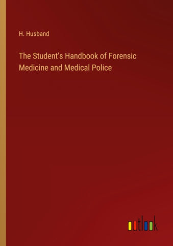 The Student's Handbook of Forensic Medicine and Medical Police