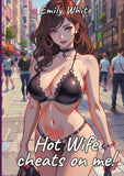 Hot Wife cheats on me!