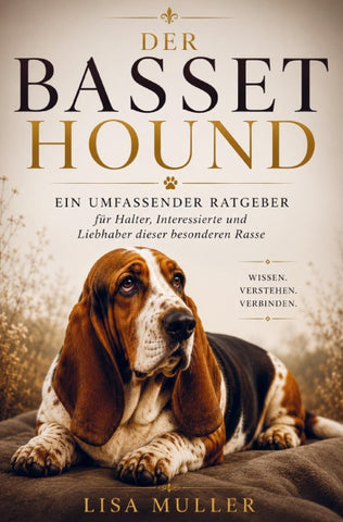 Basset Hound Ratgeber - Das umfassende Basset Hound Buch