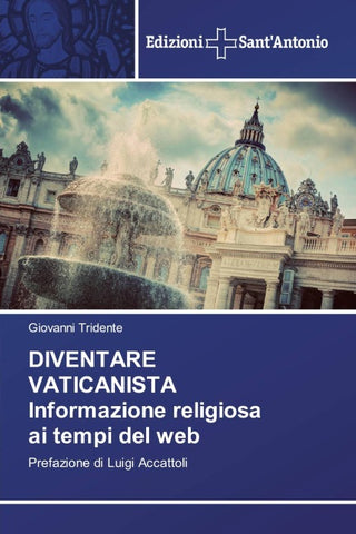 DIVENTARE VATICANISTA Informazione religiosa ai tempi del web
