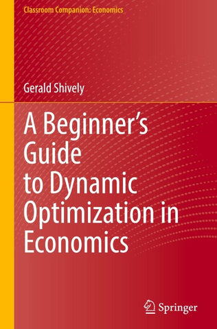 A Beginner’s Guide to Dynamic Optimization in Economics