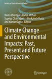 Climate Change and Environmental Impacts: Past, Present and Future Perspective