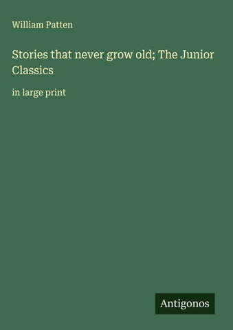 Stories that never grow old; The Junior Classics
