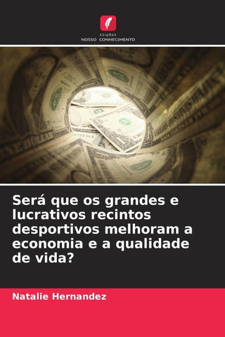 Será que os grandes e lucrativos recintos desportivos melhoram a economia e a qualidade de vida?