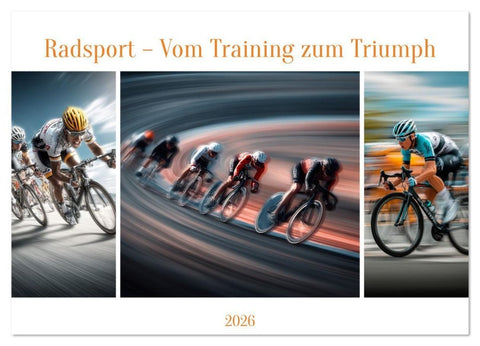 Radsport - Vom Training zum Triumph (Wandkalender 2026 DIN A3 quer), CALVENDO Monatskalender