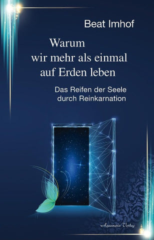 Warum wir mehr als einmal auf Erden leben