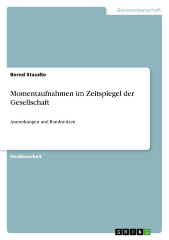 Momentaufnahmen im Zeitspiegel der Gesellschaft