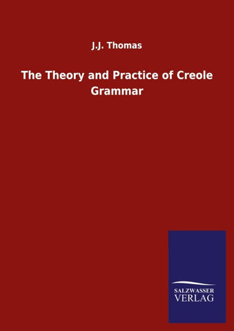The Theory and Practice of Creole Grammar