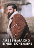 Außen Macho, innen Schlampe