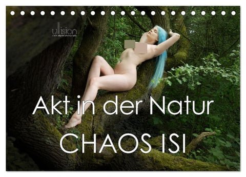Akt in der Natur - Chaos Isi (Tischkalender 2027 DIN A5 quer), CALVENDO Monatskalender