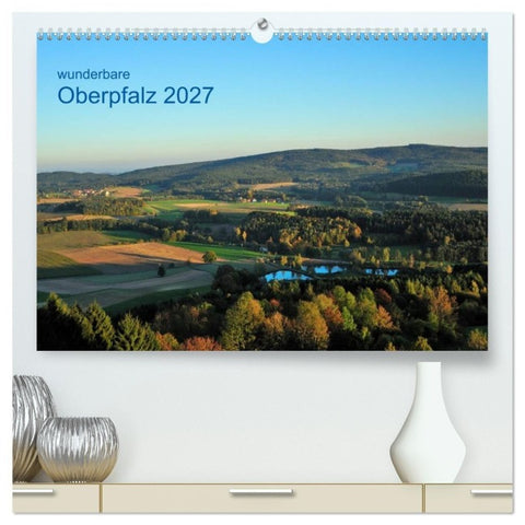Wunderbare Oberpfalz 2027 (hochwertiger Premium Wandkalender 2027 DIN A2 quer), Kunstdruck in Hochglanz
