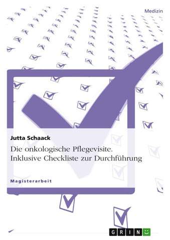Die onkologische Pflegevisite. Inklusive Checkliste zur Durchführung