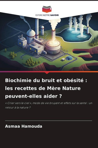 Biochimie du bruit et obésité : les recettes de Mère Nature peuvent-elles aider ?