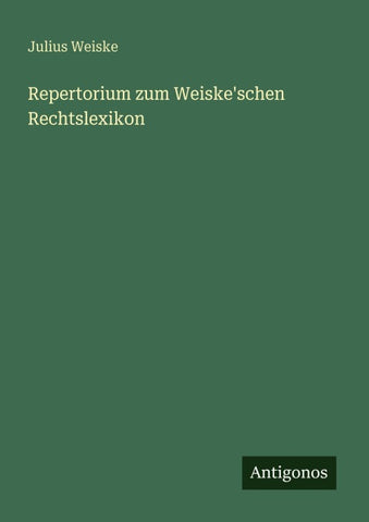 Repertorium zum Weiske'schen Rechtslexikon