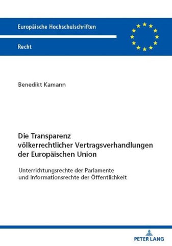 Die Transparenz völkerrechtlicher Vertragsverhandlungen der Europäischen Union