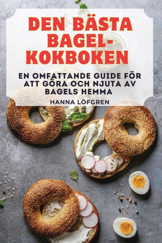 DEN BÄSTA BAGEL-KOKBOKEN