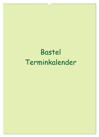 Bastel Terminkalender (Wandkalender 2027 DIN A2 hoch), CALVENDO Monatskalender