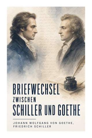 Briefwechsel zwischen Schiller und Goethe
