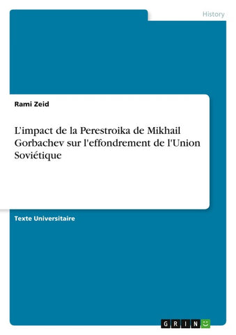 L'impact de la Perestroika de Mikhail Gorbachev sur l'effondrement de l'Union Soviétique