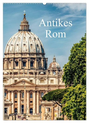 Antikes Rom (Wandkalender 2027 DIN A2 hoch), CALVENDO Monatskalender