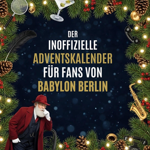 Der inoffizielle Adventskalender für Fans von Babylon Berlin