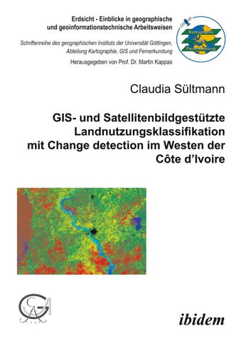 GIS- und Satellitenbildgestützte Landnutzungsklassifikation mit Change detection im Westen der Côte d'Ivoire