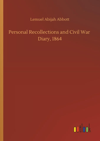 Personal Recollections and Civil War  Diary, 1864
