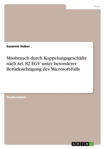 Missbrauch durch Koppelungsgeschäfte nach Art. 82 EGV unter besonderer Berücksichtigung des Microsoft-Falls