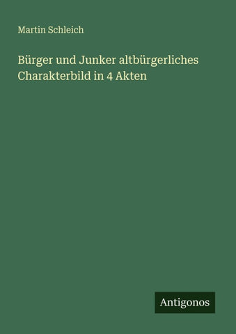 Bürger und Junker altbürgerliches Charakterbild in 4 Akten