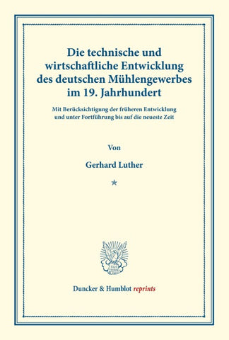 Die technische und wirtschaftliche Entwicklung des deutschen Mühlengewerbes im 19. Jahrhundert.