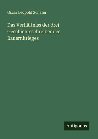 Das Verhältniss der drei Geschichtsschreiber des Bauernkrieges