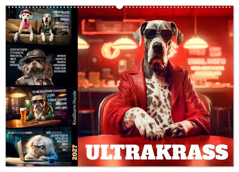 ULTRAKRASS Knallharte Hunde (Wandkalender 2027 DIN A2 quer), CALVENDO Monatskalender
