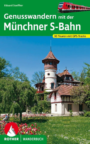 ROTHER Wanderbuch Genusswandern mit der Münchner S-Bahn