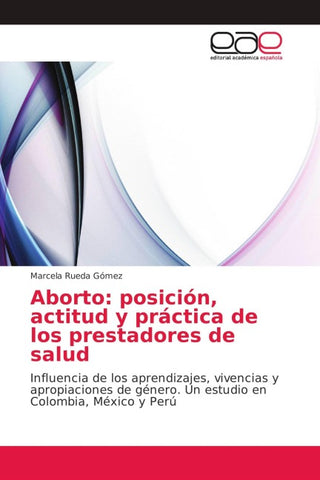 Aborto: posición, actitud y práctica de los prestadores de salud