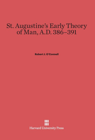 St. Augustine's Early Theory of Man, A.D. 386-391