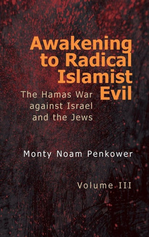 Awakening to Radical Islamist Evil. Volume III