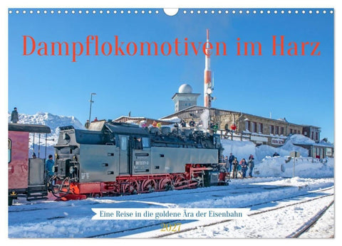 Dampflokomotiven im Harz - Eine Reise in die goldene Ära der Eisenbahn (Wandkalender 2027 DIN A3 quer), CALVENDO Monatskalender
