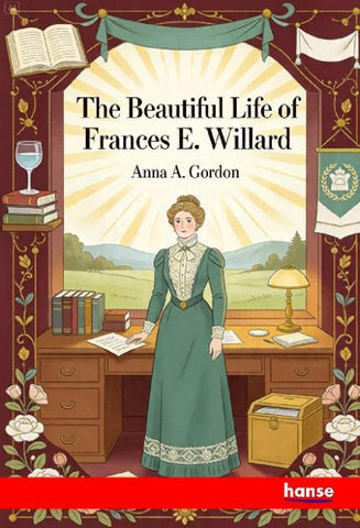 The Beautiful Life of Frances E. Willard