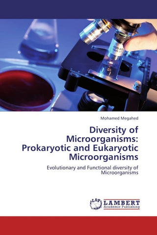 Diversity of Microorganisms: Prokaryotic and Eukaryotic Microorganisms