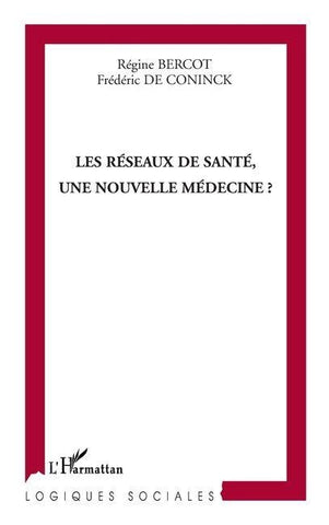 Les réseaux de santé, une nouvelle médecine ?