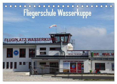 Fliegerschule Wasserkuppe (Tischkalender 2026 DIN A5 quer), CALVENDO Monatskalender